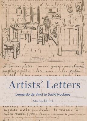 Artists' Letters: Leonardo da Vinci to David Hockney - Frances Lincoln