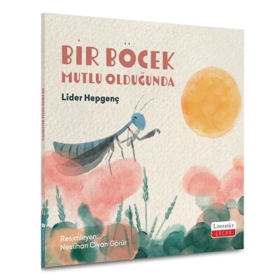 Bir Böcek Mutlu Olduğunda - Literatür Çocuk