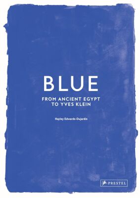 Blue: From Ancient Egypt to Yves Klein - Prestel