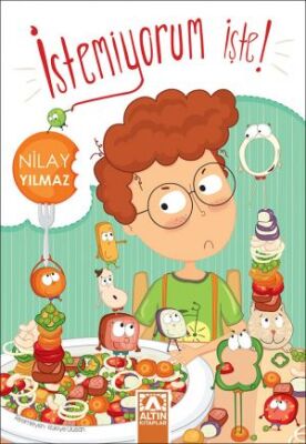 İstemiyorum İşte - Altın Kitaplar