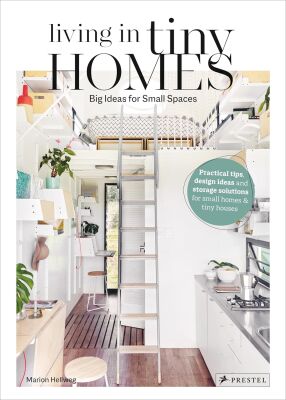 Living in Tiny Homes: Big Ideas for Small Spaces - Prestel