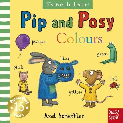 Pip and Posy It's Fun to Learn Colours - Nosy Crow