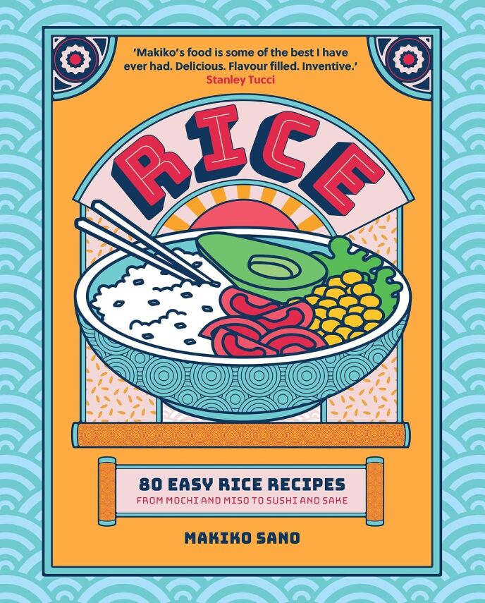 Rice: 80 Easy Rice Recipes, From Mochi to Miso and Sushi to Sake - 1