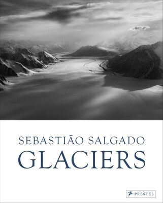 Sebastião Salgado: Glaciers - Prestel