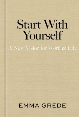 Start With Yourself: A New Vision for Work & Life - Gallery UK