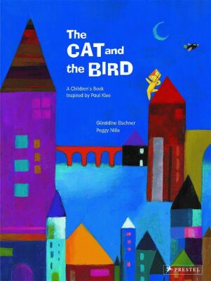 The Cat and the Bird: A Children's Book Inspired by Paul Klee - Prestel