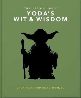 The Little Guide to Yoda's Wit and Wisdom - OH