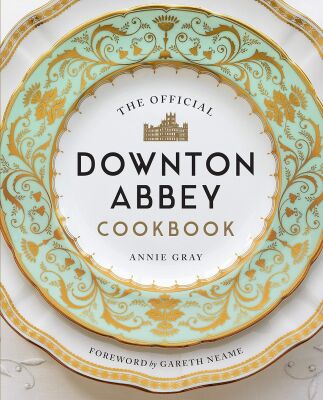 The Official Downton Abbey Cookbook - White Lion Publishing